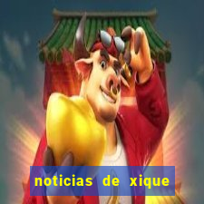 noticias de xique xique bahia